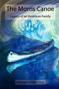 The Morris Canoe: Legacy of an American Family - Paperback