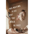 I Was Waiting to See What You Would Do First: Poems - Paperback