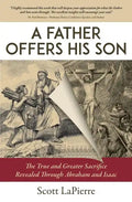 A Father Offers His Son: The True and Greater Sacrifice Revealed Through Abraham and Isaac - Paperback