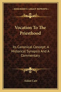 Vocation to the Priesthood: Its Canonical Concept; A Historical Synopsis and a Commentary - Paperback