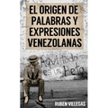 El origen de palabras y expresiones venezolanas - Paperback