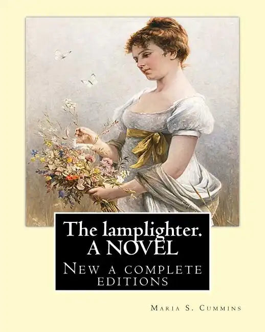 The lamplighter. By: Maria S.(Susanna) Cummins. A NOVEL: New a complete editions - Paperback