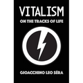 Vitalism: On the Tracks of Life - Paperback