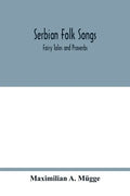 Serbian folk songs: fairy tales and proverbs - Paperback