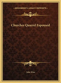 Churches Quarrel Espoused - Hardcover