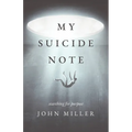 My Suicide Note: Searching for Purpose - Paperback