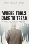Where Fools Dare to Tread: A Monk Buttman Mystery - Paperback