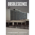 Obsolescence: An Architectural History - Hardcover