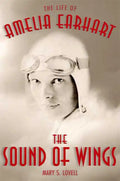 The Sound of Wings: The Life of Amelia Earhart - Paperback