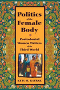 The Politics of the Female Body: Postcolonial Women Writers - Paperback