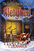 Sleighed (Book 1): The Coffee House Sleuths - Paperback