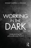 Working in the Dark: Understanding the Pre-Suicide State of Mind - Paperback