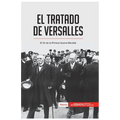 El Tratado de Versalles: El fin de la Primera Guerra Mundial - Paperback