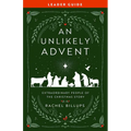 An Unlikely Advent Leader Guide: Extraordinary People of the Christmas Story - Paperback