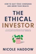 The Ethical Investor: How to Quit Toxic Companies and Grow Your Wealth - Paperback