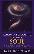 Remembering Qualities of Your Soul: Joyfully Living your Godself - Paperback