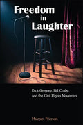 Freedom in Laughter: Dick Gregory, Bill Cosby, and the Civil Rights Movement - Paperback