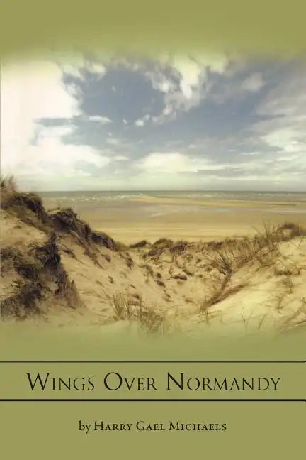 Wings Over Normandy: A Story of the B-26 and One Man That Flew It - Paperback