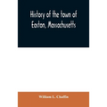 History of the town of Easton, Massachusetts - Paperback