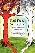 Red Tree, White Tree: Faeries and Humans in Partnership - Paperback