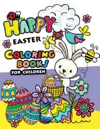 Happy Easter Coloring books for children: Rabbit and Egg Designs for Adults, Teens, Kids, toddlers Children of All Ages - Paperback