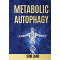Metabolic Autophagy: Practice Intermittent Fasting and Resistance Training to Build Muscle and Promote Longevity - Paperback