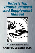 Today's Top Vitamin, Mineral and Supplement Manual: A Doctor's Personal Picks - Paperback