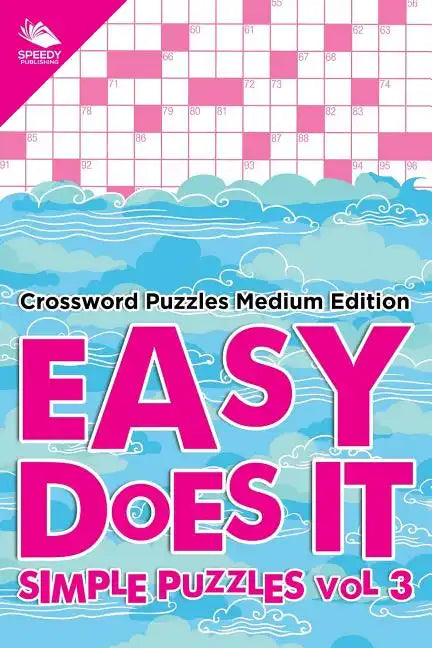 Easy Does It Simple Puzzles Vol 3: Crossword Puzzles Medium Edition - Paperback