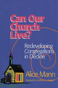 Can Our Church Live?: Redeveloping Congregations in Decline - Paperback