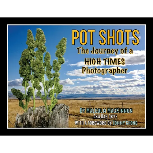 Pot Shots The Journey of a HIGH TIMES Photographer - Paperback