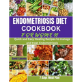 Endometriosis Diet Cookbook for Women: Quick and Easy Healing Recipes to manage and treat Endometriosis - Paperback