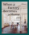 When a Factory Becomes a Home: Adaptive Reuse for Living - Hardcover