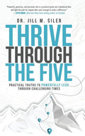 Thrive Through the Five: Practical Truths to Powerfully Lead through Challenging Times - Hardcover