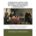 American notes for general circulation. By: Charles Dickens. / travelogue / - Paperback