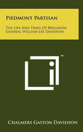 Piedmont Partisan: The Life And Times Of Brigadier General William Lee Davidson - Hardcover