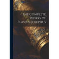 The Complete Works of Flavius-Josephus - Paperback