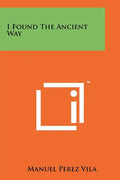 I Found the Ancient Way - Paperback