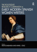 The Routledge Research Companion to Early Modern Spanish Women Writers - Paperback