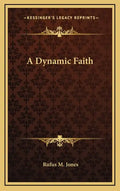 A Dynamic Faith - Hardcover