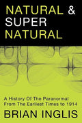 Natural and Supernatural: A History of the Paranormal from the Earliest Times to 1914 - Paperback