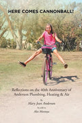Here Comes Cannonball!: Reflections on the 40Th Anniversary of Anderson Plumbing, Heating & Air - Paperback