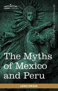 The Myths of Mexico and Peru - Paperback