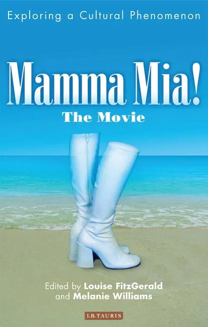 Mamma Mia! the Movie: Exploring a Cultural Phenomenon - Paperback