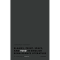 Blanks, Print, Space, and Void in English Renaissance Literature: An Archaeology of Absence - Hardcover