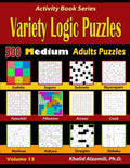 Variety Logic Puzzles: 500 Medium Adults Puzzles (Suguru, Futoshiki, Arrows, Mathrax, Hakyuu, Straights, Fillomino, Sudoku, Sutoreto, Skyscra - Paperback