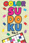 Color Sudoku Vol. 1: Play 9x9 Grid Color Sudoku Easy Volume 1-40 Coloring Book Pencil Crayons Play Them All Become A Sudoku Expert Paper Logic Games B - Paperback