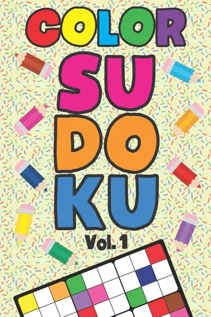 Color Sudoku Vol. 1: Play 9x9 Grid Color Sudoku Easy Volume 1-40 Coloring Book Pencil Crayons Play Them All Become A Sudoku Expert Paper Logic Games B - Paperback