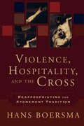 Violence, Hospitality, and the Cross: Reappropriating the Atonement Tradition - Paperback