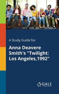 A Study Guide for Anna Deavere Smith's "Twilight: Los Angeles,1992" - Paperback
