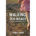 Walking Old Roads: A Memoir of Kindness Rediscovered - Paperback